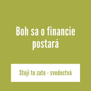 Boh sa o financie postará | Stojí to zato - svedectvá