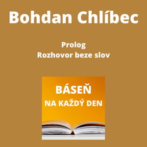 Bohdan Chlíbec - Prolog + Rozhovor beze slov