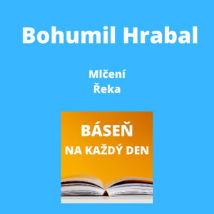 Bohumil Hrabal - Mlčení + Řeka