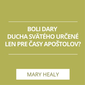 BOLI DARY DUCHA SVÄTÉHO URČENÉ LEN PRE ČASY APOŠTOLOV? | A TERAZ ČO?