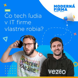 Bonusová epizóda podcastu Moderná firma - Čo tech ľudia v IT firme vlastne robia?