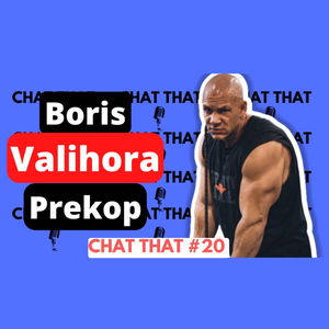 Boris „Valihora“ Prekop / Ako byť nezastaviteľný. CHAT THAT #19