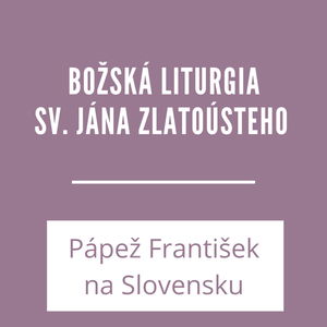 Božská liturgia sv. Jána Zlatoústeho | Homília pápeža Františka