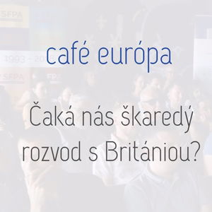 Čaká nás škaredý rozvod s Britániou?