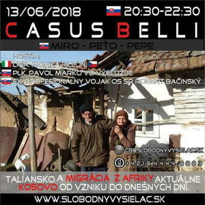 Casus belli 44 - 2018-06-13 Migrácia z Afriky. Aktuálna situácia v Taliansku a KOSOVO: Pozadie vzniku štátu Kosovo a vývoj v Kosove do dnešných dní…