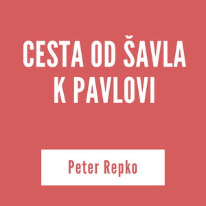 CESTA OD ŠAVLA K PAVLOVI | Peter Repko