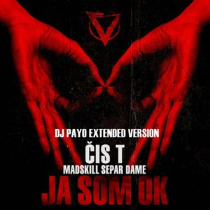 Čis T, Madskill, Dame, Separ - Ja Som Ok (Dj Payo Extended Version)