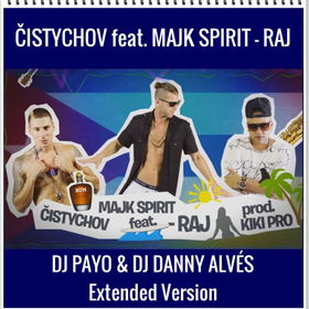 Cistychov feat. Majk Spirit - Raj ( Dj Payo & Dj Danny Alvés Extended Version)