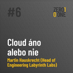 Cloud áno alebo nie: Martin Hauskrecht (Head of Engineering Labyrinth Labs)