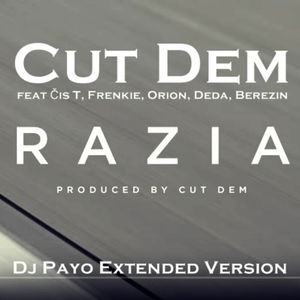 Cut Dem feat Čis T, Frenkie, Orion, Deda, Berezin - Razia (Dj Payo Extended Version)