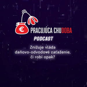 Dane a odvody - aké by mali byť? | Pracujúca chudoba Podcast