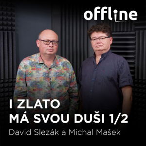 David Slezák a Michal Mašek: I zlato má svou duši 1/2