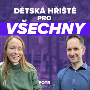 Dětská hřiště pro VŠECHNY - EPIZODA ŠEDESÁTÁ: Brněnská máma & Miloš Jurík