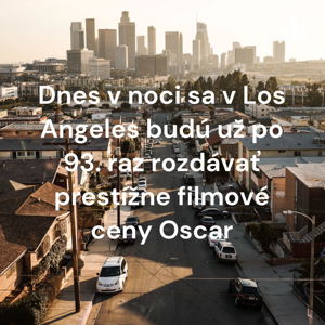 Dnes v noci sa v Los Angeles budú už po 93. raz rozdávať prestížne filmové ceny Oscar