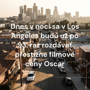 Dnes v noci sa v Los Angeles budú už po 93. raz rozdávať prestížne filmové ceny Oscar