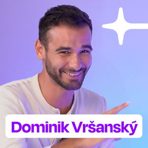 Dominik Vršanský: Slováci mají nejlepší zábavní průmysl. Jsem arbitr humoru, poznám co je vtipný 