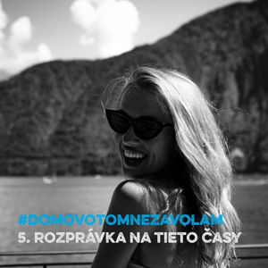 #DOMOVOTOMNEZAVOLAM - 5. Rozprávka na tieto časy