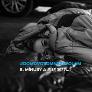 #DOMOVOTOMNEZAVOLAM - 8. Mínusy a #!$* %*?…!