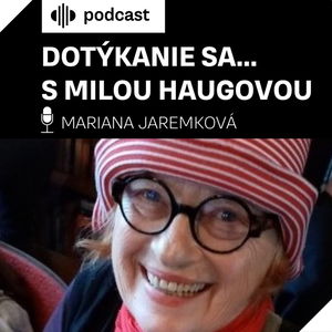 Dotýkanie sa... s Milou Haugovou