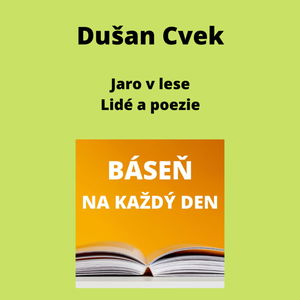 Dušan Cvek - Jaro v lese + Lidé a poezie