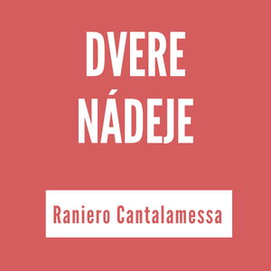 DVERE NÁDEJE | RANIERO CANTALAMESSA