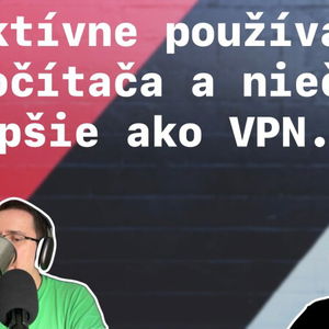 Efektívne používanie počítača, niečo lepšie ako VPN a fotenie reštartuje počítač