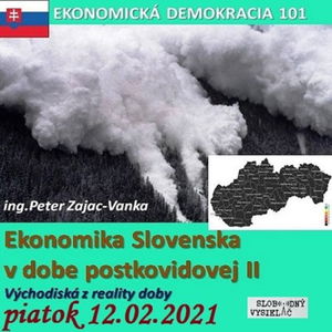 Ekonomická demokracia 101 - 2021-02-12 Ekonomika Slovenska v dobe postkovidovej II.