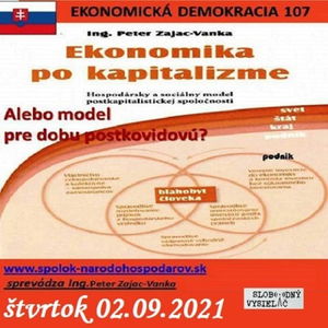 Ekonomická demokracia 107 - 2021-09-02 Model vhodný pre dobu postkovidovú ?