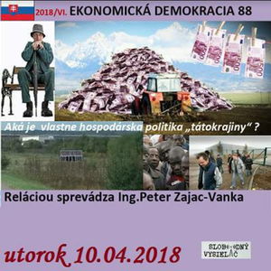 Ekonomická demokracia 88 - 2018-04-10 Aká je vlastne hospodárska politika „tátokrajny“?