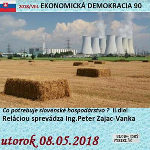 Ekonomická demokracia 90 - 2018-05-08 Čo potrebuje slovenské hospodárstvo ? II.diel