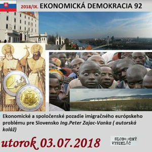 Ekonomická demokracia 92 - 2018-07-03 Ekonomické pozadie imigračného problému pre Slovensko