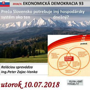 Ekonomická demokracia 93 - 2018-07-11 Prečo Slovensko potrebuje iný hospodársky systém ako ten dnešný?