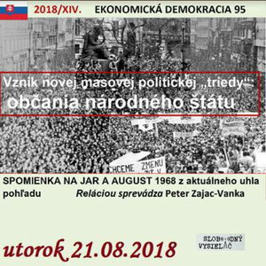 Ekonomická demokracia 95 - 2018-08-21 SPOMIENKA NA JAR A AUGUST 1968 z aktuálneho uhla pohľadu