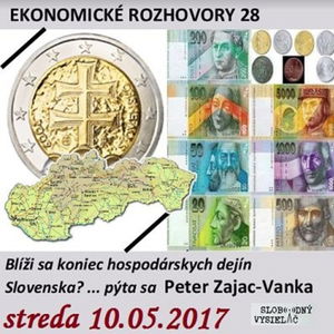 Ekonomické rozhovory 28 - 2017-05-10 Blíži sa koniec hospodárskych dejín Slovenska?