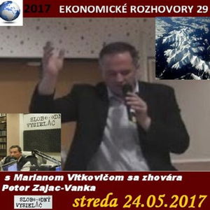 Ekonomické rozhovory 29 - 2017-05-23 Opäť s Marianom Vitkovičom