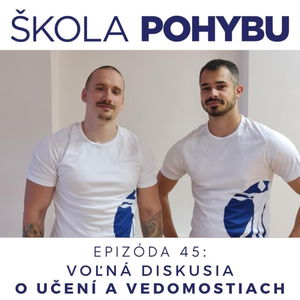 ep.45 - Voľna diskusia o učení a vedomostiach - Fitness, pohyb, telo, zdravie a fyzio