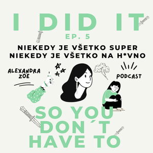 Ep.5 Niekedy je všetko super - Niekedy je všetko na h*vno