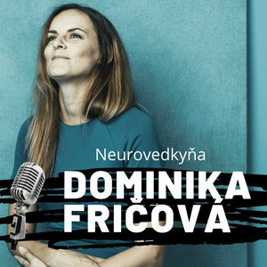 EP.67 Dominika Fričová - Slovenská neurovedkyňa, ktorú baví hľadať odpovede na záhadné otázky