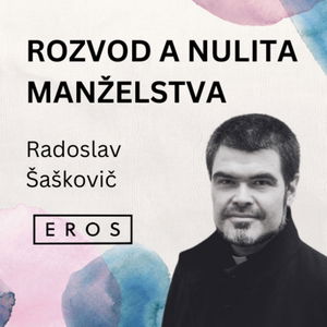 EROS #16 - Rozvod a nulita manželstva (Radoslav Šaškovič)