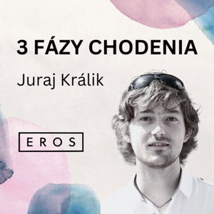 EROS #17 - 3 fázy chodenia (Juraj Králik)