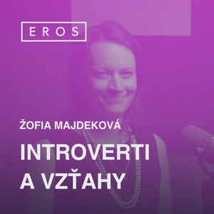 EROS #21 - Introverti a vzťahy (Žofia Majdeková)