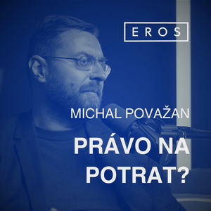 EROS #22 - Právo na potrat? (Michal Považan)