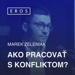 EROS #26 - Ako pracovať s konfliktom? (Marek Zeleniak)