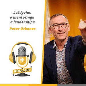 EXTRA #vždyviac o mentoringu a leadershipe (hosť Peter Urbanec)