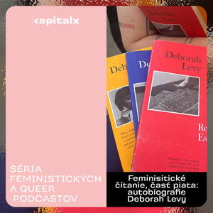 Feministické čítanie, časť piata: autobiografie Deborah Levy