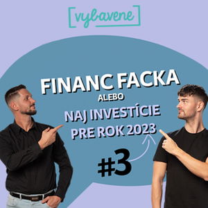 Financ Facka #3: Ako a do čoho investovať v roku 2023