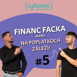 Financ Facka #5: Na poplatkoch záleží