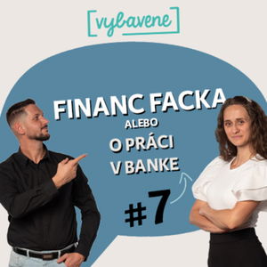 FinancFacka #7: Porovnanie práca v banke vs. sprostredkovanie