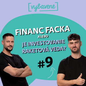 FinancFacka #9: Alebo je investovanie raketová veda 