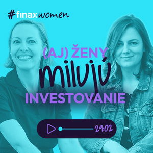 #FinaxWomen | (Aj) Ženy môžu milovať investovanie | Marika Čupa